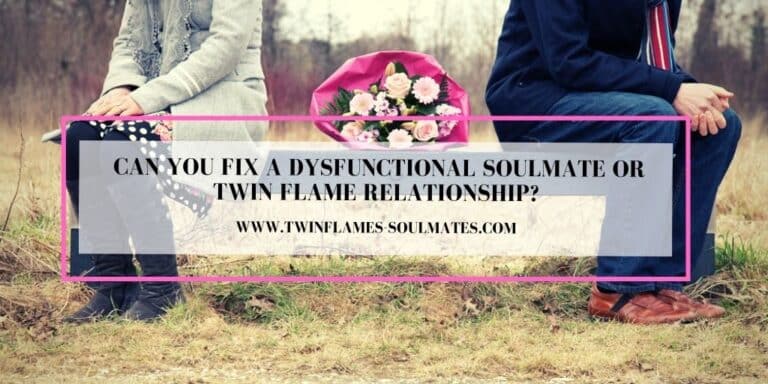 Can You Fix a Dysfunctional Soulmate or Twin Flame Relationship?