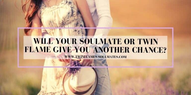 Will Your Soulmate or Twin Flame Give You Another Chance?