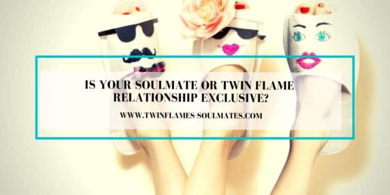Is Your Soulmate Or Twin Flame Relationship Exclusive?