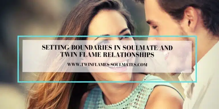 Setting Boundaries in Soulmate and Twin Flame Relationships
