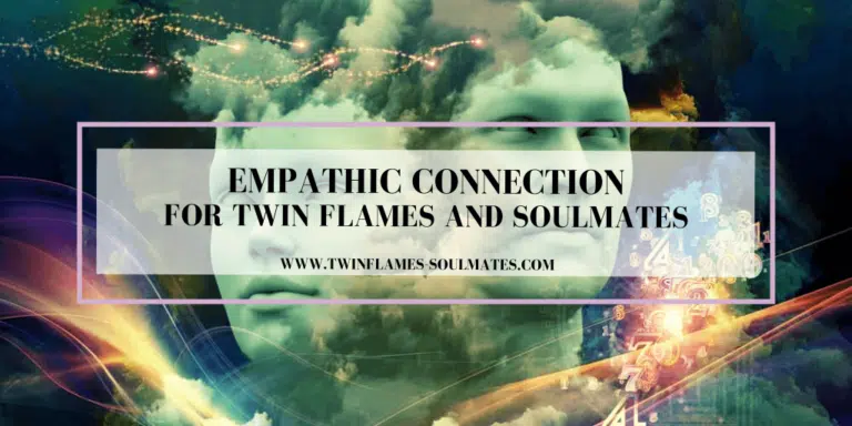 Empathic Connection for Twin Flames and Soulmates