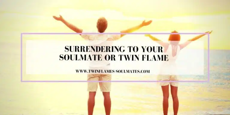 Surrendering to Your Soulmate or Twin Flame
