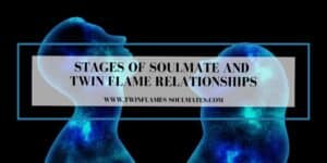 Stages of Soulmate and Twin Flame Relationships