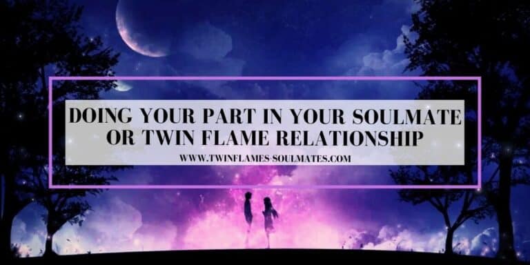 Doing Your Part in Your Soulmate or Twin Flame Relationship