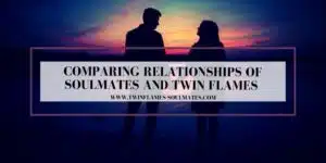 Comparing Relationships of Soulmates and Twin Flames