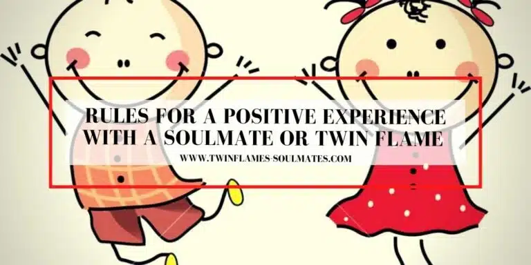 Rules for a Positive Experience with a Soulmate or Twin Flame