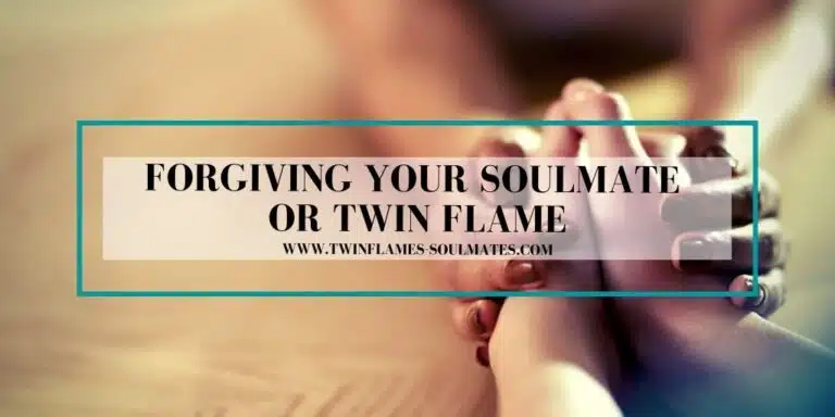 Forgiving Your Soulmate or Twin Flame