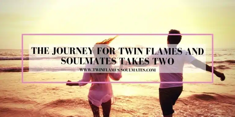 The Journey for Twin Flames and Soulmates Takes Two