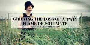 Grieving the Loss of a Twin Flame or Soulmate