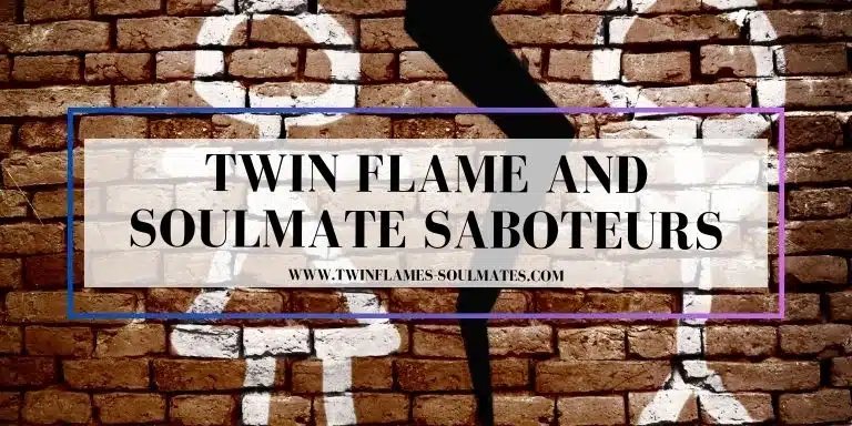 Twin Flame and Soulmate Saboteurs